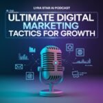 Digital Marketing & Business Growth A podcast episode image for the Lyra Star AI Podcast.